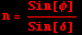 n = Sin[&phi;]/Sin[&delta;]