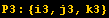 P3 : {i3, j3, k3}