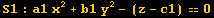 S1 : a1 x^2 + b1 y^2 - (z - c1) == 0