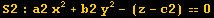 S2 : a2 x^2 + b2 y^2 - (z - c2) == 0