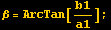 &beta; = ArcTan[b1/a1] ;