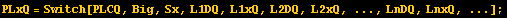 PLxQ = Switch[PLCQ, Big, Sx, L1DQ, L1xQ, L2DQ, L2xQ, ..., LnDQ, LnxQ, ...] ;