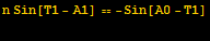 n Sin[T1 - A1] == -Sin[A0 - T1] <br />