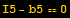 I5 - b5 == 0