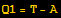 Q1 = T - A
