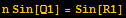 n Sin[Q1] = Sin[R1]