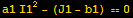 a1 I1^2 - (J1 - b1) == 0