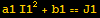 a1 I1^2 + b1 == J1