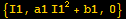 {I1, a1 I1^2 + b1, 0}