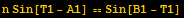 n Sin[T1 - A1] == Sin[B1 - T1]