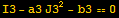 I3 - a3 J3^2 - b3 == 0