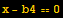 x - b4 == 0