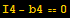 I4 - b4 == 0