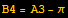 B4 = A3 - π