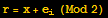 r = x + e_i (Mod 2)