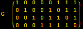 G = ({{1, 0, 0, 0, 0, 1, 1, 1}, {0, 1, 0, 0, 1, 0, 1, 1}, {0, 0, 1, 0, 1, 1, 0, 1}, {0, 0, 0, 1, 1, 1, 1, 0}})