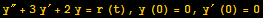 y^″ + 3y^′ + 2y = r (t), y (0) = 0, y^′ (0) = 0