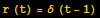 r (t) = δ (t - 1)