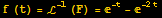 f (t) = ℒ^(-1) (F) = ^(-t) - ^(-2t)
