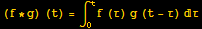 (f * g) (t) = ∫_0^tf (τ) g (t - τ) τ