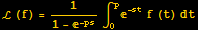 ℒ (f) = 1/(1 - ^(-ps)) ∫_0^p^(-st) f (t) t