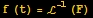 f (t) = ℒ^(-1) (F)