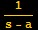 1/(s - a)