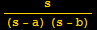 s/((s - a) (s - b))