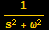 1/(s^2 + ω^2)