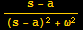 (s - a)/((s - a)^2 + ω^2)