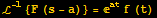 ℒ^(-1) {F (s - a)} = ^atf (t)