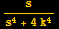 s/(s^4 + 4k^4)