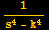1/(s^4 - k^4)