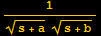 1/((s + a)^(1/2) (s + b)^(1/2))
