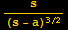 s/(s - a)^(3/2)