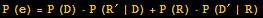 P (e) = P (D) &middot;P (R^&prime; | D) + P (R) &middot;P (D^&prime; | R)