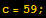 c = 59 ;