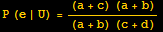 P (e | U) = ((a + c) (a + b))/((a + b) (c + d))