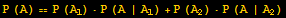 P (A) == P (A_1) &middot;P (A | A_1) + P (A_2) &middot;P (A | A_2)