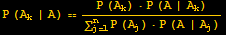 P (A_k | A) == (P (A_k) &middot;P (A | A_k))/(Underoverscript[&sum;, j = 1, arg3] P (A_j) &middot;P (A | A_j))