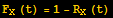 F_X (t) = 1 - R_X (t)