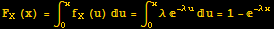 F_X (x) = ∫_0^xf_X (u) u = ∫_0^xλ ^(-λ u) u = 1 - ^(-λ x)