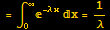 = ∫_0^∞^(-λ x) x = 1/λ