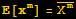 E[x^m] = Overscript[X^m, _]