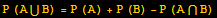 P (A∪B) = P (A) + P (B) - P (A∩B)