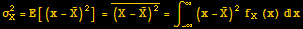 σ_X^2 = E[(x - Overscript[X, _])^2] = Overscript[(X - Overscript[X, _])^2, _] = ∫_ (-∞)^∞ (x - Overscript[X, _])^2f_X (x) x