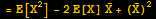 = E[X^2] - 2E[X] Overscript[X, _] + (Overscript[X, _])^2