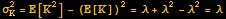 σ_K^2 = E[K^2] - (E[K])^2 = λ + λ^2 - λ^2 = λ