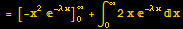 =[-x^2^(-λ x)] _0^∞ + ∫_0^∞2x ^(-λ x) x