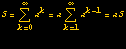 S = Underoverscript[∑, k = 0, arg3] a^k = aUnderoverscript[∑, k = 1, arg3] a^(k - 1) = a S 